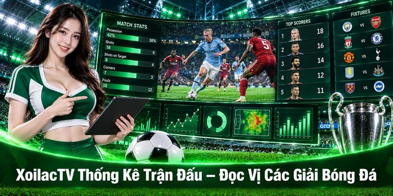 XoilacTV Thống Kê Trận Đấu – Đọc Vị Các Giải Bóng Đá